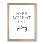 Home Is Not A Place Typography Quote Framed Wall Art Print, Ready to Hang Picture for Living Room Bedroom Home Office Décor, Oak A2 (64 x 46 cm)