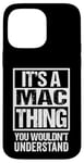 Coque pour iPhone 14 Pro Max It's A Mac Thing You Wouldn't Understand First Name Nickname