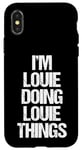 iPhone X/XS I'm Louie Doing Louie Things - Funny Saying Cool Name Louie Case