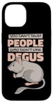 iPhone 14 Can't Trust People Who Don't Like Degus Ordinary Degu Case