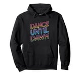 Rave Techno DJ Dance Music Lover Vibrant Dance Until Dawn Pullover Hoodie