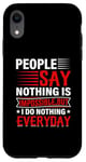 iPhone XR People Say Nothing Is Impossible But I Do Nothing Everyday Case