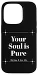 iPhone 14 Pro Your Soul is Pure Positive Vibes Spiritual Mindfulness Case