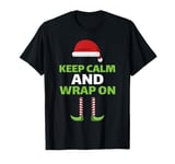 Funny Wrapaholic Christmas Keep Calm & Wrap On Santa Elf T-Shirt