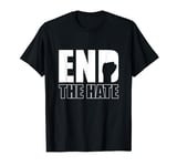 Stop Racism Anti Bullying End The Hate T-Shirt