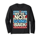 We're not going back Long Sleeve T-Shirt