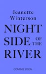Jeanette Winterson - Night Side of the River Dazzling new ghost stories from Sunday Times bestseller Bok