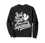 Squirrel Just a Girl Who Loves Squirrels Funny Forest Animal Sweatshirt