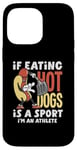 Coque pour iPhone 14 Pro Max Si manger des hot dogs est un sport, je suis un athlète, un hot dog amusant