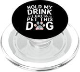 Hold My Drink I Have To Pet This Dog funny PopSockets PopGrip for MagSafe