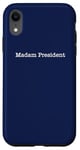 iPhone XR Madam President - Minimalist Quote Pro Kamala Harris Walz 24 Case