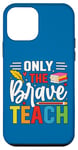 iPhone 12 mini Only The Brave Teach Back To School Teacher Appreciation Case