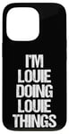 iPhone 13 Pro I'm Louie Doing Louie Things - Funny Saying Cool Name Louie Case