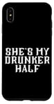 Coque pour iPhone XS Max She's My Drunken Half Fun Party Partner Drink