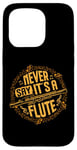 iPhone 15 Pro Piccoloist Never say it´s a flute Instrument Piccolo Case