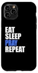 iPhone 11 Pro Eat Sleep Pray Repeat Case