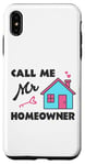 iPhone XS Max Call Me Mr. Homeowner Funny New Homeowner Pride Case