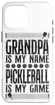 iPhone 16 Pro Max Pickleball Grandpa Grandpa Is My Name Pickleball Is My Game Case