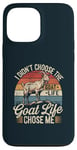 iPhone 13 Pro Max Goat Life Chose Me Funny Goat Owner Case