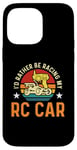 iPhone 14 Pro Max I'd Rather Be Racing My Retro Remote Control RC Model Racing Case