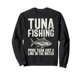 Tuna Fishing More Than Just a Line in the Water Tuna Fishing Sweatshirt