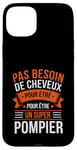 Coque pour iPhone 15 Plus Super Pompier Humour Cadeau Pompier Homme Chauve Pompier