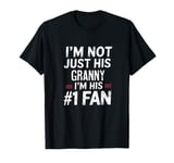 I'm Not Just His Granny I'm His Number 1 Fan T-Shirt