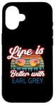 iPhone 16 Earl Grey Tea Lovers / 'Life Is Better With Earl Grey!' Case