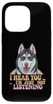 Coque pour iPhone 13 Pro I Hear You I'm Just Not Listening Funny Husky Memes