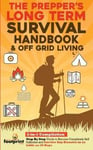 The Prepper's Long-Term Survival Handbook & Off Grid Living