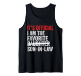 It's Official I'm The Favorite Son-In-Law Funny Family Tank Top