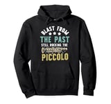 Blast from the Past Still Rocking the Piccolo Pullover Hoodie