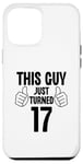 Coque pour iPhone 12 Pro Max This Guy Just Turned 17 Funny Age Birthday