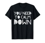 You need to Calm Down Short Sleeve T-Shirt