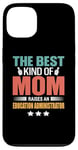 iPhone 13 The Best Kind Of Mom Raises An Education Administrator Case