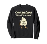 Chicken Game Don't Look At This Chicken Game Over Sweatshirt