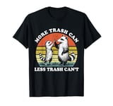 Raccoon Opossum More Trash Can Less Trash Can't T-Shirt