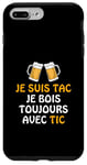 Coque pour iPhone 7 Plus/8 Plus Je Suis TAC Je Bois Toujours Avec TIC - Assorti Humour Bière