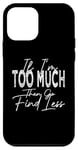 Coque pour iPhone 12 mini If I'm Too Much Then Go Find Less Rétro Vintage Drôle