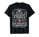 Lancelot Name Its A Lancelot Thing You Wouldn't Understand T-Shirt