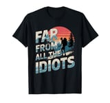 Funny Nature Meme Far From All The Idiots Funny Hiking Memes T-Shirt