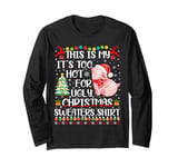 It's Too Hot For Ugly Christmas Sweaters Pig Lover Long Sleeve T-Shirt