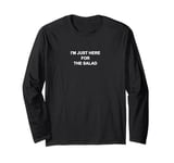 I'm Just Here For The Salad | Vegan / Vegetarian Outfit | Long Sleeve T-Shirt