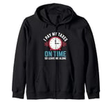 I Pay My Taxes On Time So Leave Me Alone CPA Accountant Zip Hoodie