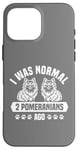 Coque pour iPhone 16 Pro Max J'étais normal il y a 2 Poméraniens