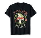 Let Me Be Weird in Peace Funny Frog Nature Graphic T-Shirt