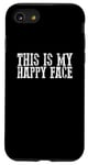 iPhone SE (2020) / 7 / 8 THIS IS MY HAPPY FACE Funny Sarcastic Case