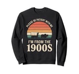 Please Be Patient With Me I'm From The 1900s Vintage Retro Sweatshirt