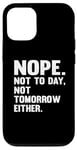 Coque pour iPhone 14 Pro Nope Not Today Chemise Homme Not Tomorrow Humour