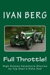 Createspace Independent Publishing Platform Ivan Berg Full Throttle: High Octane Adventure Stories by Top Gear's Data Dad